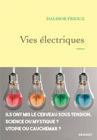 Couverture du livre « Vies électriques » de Dalibor Frioux aux éditions Grasset Et Fasquelle