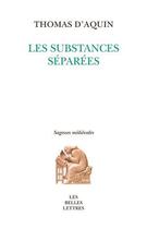 Couverture du livre « Les substances separées » de Thomas D'Aquin aux éditions Belles Lettres