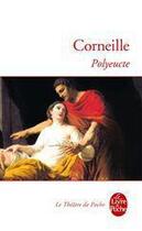 Couverture du livre « Polyeucte » de Pierre Corneille aux éditions Le Livre De Poche