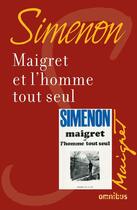 Couverture du livre « Maigret et l'homme tout seul » de Georges Simenon aux éditions Omnibus