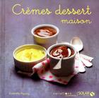 Couverture du livre « Crèmes dessert maison » de Esterelle Payany aux éditions Solar