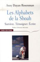 Couverture du livre « Les alphabets de la Shoah ; suivre. témoigner. écrire » de Anny Dayan-Rosenman aux éditions Cnrs