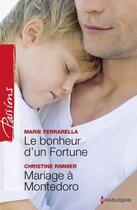 Couverture du livre « Le bonheur d'un fortune ; mariage à Montedoro » de Christine Rimmer et Marie Ferrarella aux éditions Harlequin