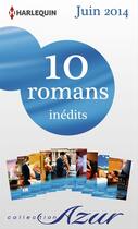 Couverture du livre « 10 romans Azur inédits (nº3475 à 3484 - juin 2014) » de  aux éditions Harlequin