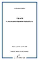 Couverture du livre « Le pacte ; drame mythologique en neuf tableaux » de Charles Belinga B'Eno aux éditions L'harmattan