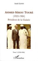 Couverture du livre « Ahmed Sékou Touré (1922-1984) président de la Guinée Tome 3 ; 1958-1960 » de Andre Lewin aux éditions Editions L'harmattan
