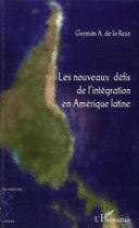 Couverture du livre « Les nouveaux défis de l'intégration en Amérique latine » de German A. De La Reza aux éditions Editions L'harmattan