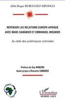 Couverture du livre « Repenser les relations Europe-Afrique avec Marc Sangnier et Emmanuel Mounier ; au-delà des polémiques coloniales » de Roger Rubuguzo Mpongo aux éditions Editions L'harmattan