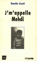 Couverture du livre « J'm'appelle Mehdi » de Danilo Casti aux éditions Paris-mediterranee