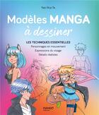 Couverture du livre « Modèles manga à dessiner : Les techniques essentielles (personnages en mouvement, expressions du visage, détails réalistes) » de Van Huy Ta aux éditions Mango