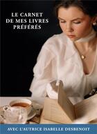 Couverture du livre « Le Carnet de mes Livres Préférés : avec l'Autrice Isabelle DESBENOIT » de Isabelle Desbenoit aux éditions Books On Demand