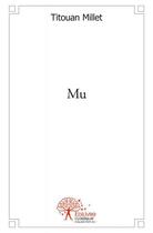 Couverture du livre « Mu » de Titouan Millet aux éditions Edilivre