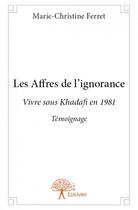 Couverture du livre « Les affres de l'ignorance » de Marie-Christine Ferret aux éditions Edilivre