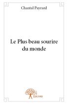 Couverture du livre « Le plus beau sourire du monde » de Chantal Payrard aux éditions Edilivre