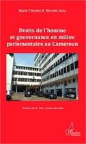 Couverture du livre « Droits de l'homme et gouvernance en milieu parlementaire au Cameroun » de Marie Therese B. Bessolo Soya aux éditions L'harmattan