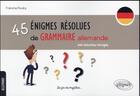 Couverture du livre « 45 enigmes resolues de grammaire allemande avec exercices corriges » de Francine Rouby aux éditions Ellipses