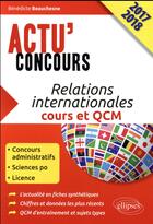 Couverture du livre « Relations internationales - cours et qcm - concours 2017-2018 » de Benedicte Beauchesne aux éditions Ellipses