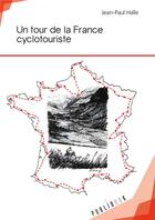 Couverture du livre « Un tour de la france cyclotouriste » de Jean-Paul Halle aux éditions Publibook