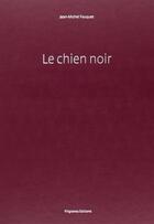 Couverture du livre « Le chien noir » de Jean-Michel Fauquet aux éditions Filigranes