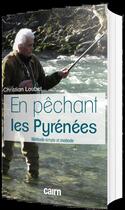 Couverture du livre « En pêchant les pyrenees » de Christian Loubet aux éditions Cairn