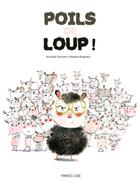 Couverture du livre « Poils de loup ! » de Jean-Marc Derouen et Maureen Poignonec aux éditions Frimousse