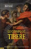 Couverture du livre « Le complot Tibère » de Besse-P.E aux éditions City