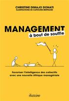 Couverture du livre « Management à bout de souffle ; favoriser l'intelligence des collectifs avec une nouvelle éthique managériale » de Christine Dimajo-Donati et Capucine Bertrand aux éditions Diateino