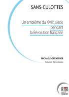 Couverture du livre « Sans-culottes : Un emblême du XVIIIe siècle pendant la révolution française » de Michael Sonenscher aux éditions Bord De L'eau