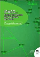 Couverture du livre « Ipaco... : Balade personnelle dans le monde des ovnis » de Francois Louange aux éditions Jmg
