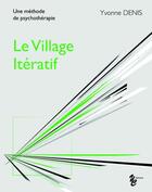 Couverture du livre « Le village itératif » de Yvonne Denis aux éditions Yellow Concept