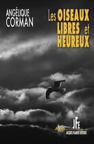 Couverture du livre « Les oiseaux libres et heureux » de Angelique Corman aux éditions Jacques Flament