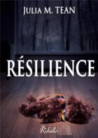 Couverture du livre « Resilience » de M Tean Julia aux éditions Rebelle