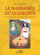 Couverture du livre « La naissance du couscous : ou les noces royales de Tamazra » de Massi Augustin aux éditions Bergame
