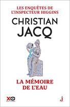 Couverture du livre « Les enquêtes de l'inspecteur Higgins Tome 55 : La mémoire de l'eau » de Christian Jacq aux éditions Xo