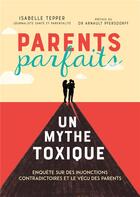 Couverture du livre « Parents parfaits, un mythe toxique » de Isabelle Tepper aux éditions Hatier Parents