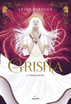 Couverture du livre « Grisha Tome 3 : l'oiseau de feu » de Leigh Bardugo aux éditions Editions Milan