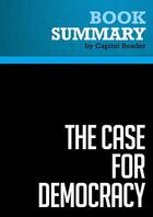 Couverture du livre « Summary: The Case for Democracy : Review and Analysis of Natan Sharansky and Ron Dermer's Book » de Businessnews Publishing aux éditions Political Book Summaries