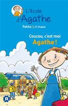 Couverture du livre « L'école d'Agathe ; coucou, c'est moi Agathe ! » de Pakita et Jean-Philippe Chabot aux éditions Rageot