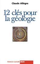 Couverture du livre « 12 clés pour la géologie » de Allegre aux éditions Belin