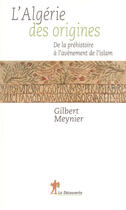Couverture du livre « L'algérie des origines ; de la préhistoire à l'avènement de l'islam » de Gilbert Meynier aux éditions La Decouverte