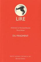 Couverture du livre « Lire ; du fragment » de Antoinette Le Normand-Romain et Pierre Pachet aux éditions Ophrys
