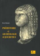 Couverture du livre « Prehistoire et archeologie aujourd'hui » de Denise Philibert aux éditions Picard