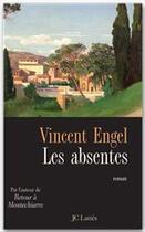 Couverture du livre « Les absentes » de Vincent Engel aux éditions Jc Lattes