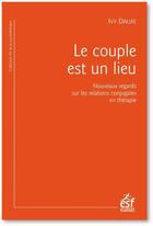 Couverture du livre « Le couple est un lieu : quand l'analyse des lieux raconte le couple » de Ivy Daure aux éditions Esf