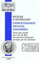 Couverture du livre « Correspondance Articles Condamnes » de Nicolas D'Autrecourt aux éditions Vrin