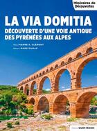 Couverture du livre « La via domitia des Pyrénées aux Alpes » de Pierre-Albert Clement aux éditions Ouest France