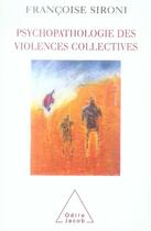 Couverture du livre « Psychopathologie des violences collectives » de Francoise Sironi aux éditions Odile Jacob