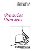 Couverture du livre « Proverbes tunisiens » de Pierrette Jomni-Amiel aux éditions L'harmattan