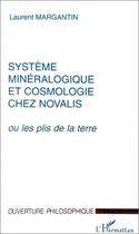 Couverture du livre « Système minéralogique et cosmologie chez Novalis » de Laurent Margantin aux éditions L'harmattan