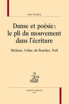 Couverture du livre « Danse et poésie : le pli du mouvement dans l'écriture ; Michaux, Celan, du Bouchet, Noël » de Alice Godfroy aux éditions Honore Champion